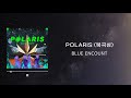 Blue Encount - Polaris 나의 히어로 아카데미아 4기 OP (가사 / 한국어 발음)