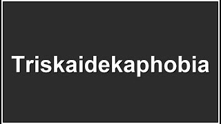 How to pronounce Triskaidekaphobia