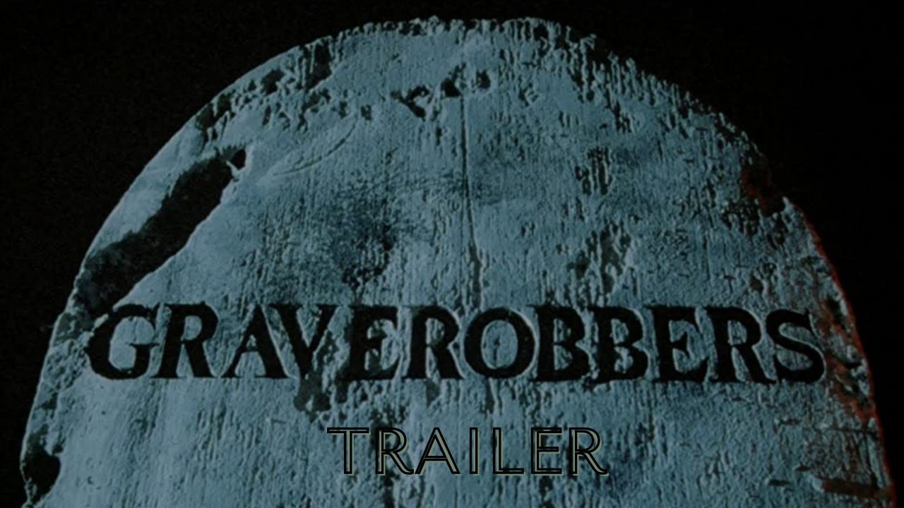 Graverobbers trailer