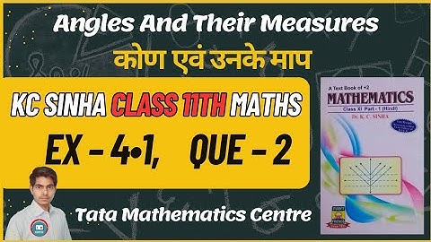 Angles and their measures | कोण और उनके माप | Class 11th Math in Hindi | K C Sinha Solution | ch-4.1