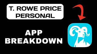 T . Rowe Price Personal App Breakdown - What to Expect