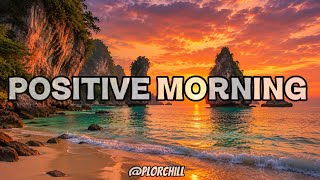 🌅 WAKE UP & SHINE | POSITIVE MORNING VIBES TO START YOUR DAY ☀️