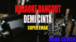 KARAOKE DEMI CINTA SUPER EMAK NADA CEWEK