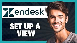 How to Set Up a View in Zendesk in 2026