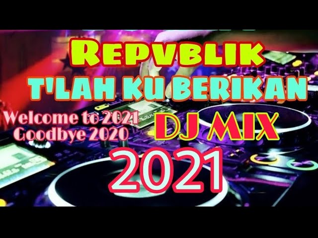 DJ REMIX TERBARU 2021 FULL BASS | T'LAH KU BERIKAN ~ REPVBLIK class=