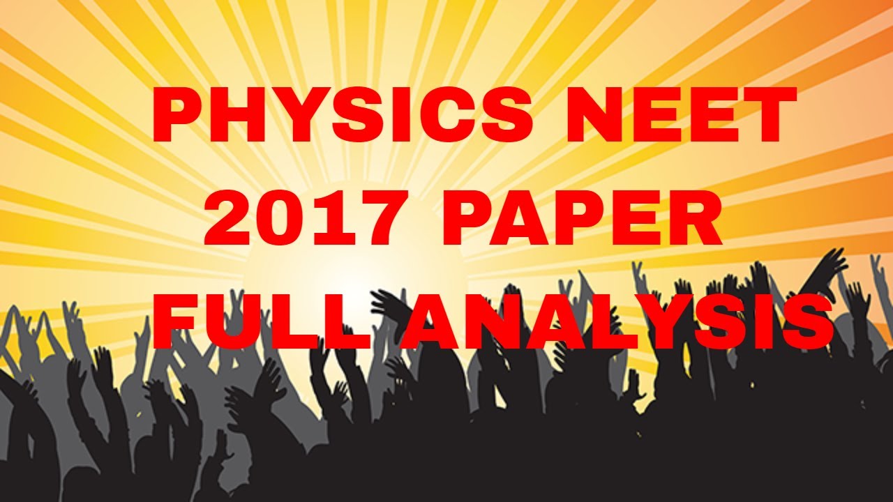 PHYSICS PAPER 2017 NEET FULL ANALYSIS - PER QUESTION(1)