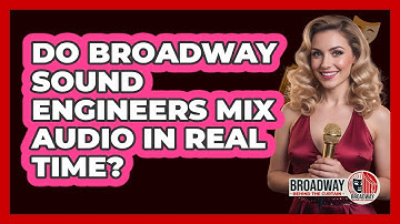 Do Broadway Sound Engineers Mix Audio in Real Time?