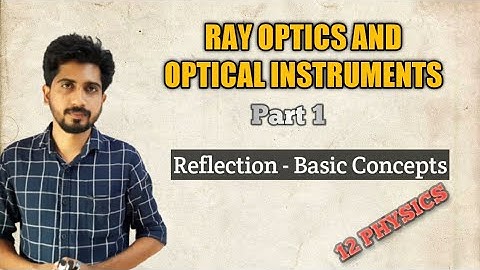 Ray optics and optical instuments in class 12 | Part 1 | Reflection of light