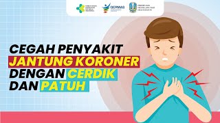 CEGAH PENYAKIT JANTUNG KORONER DENGAN CERDIK DAN PATUH CEGAH PENYAKIT JANTUNG KORONER DENGAN CERDIK DAN PATUH