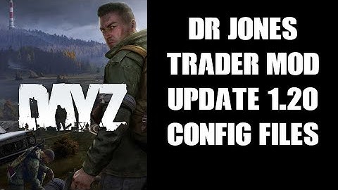 Dr Jones Trader DayZ PC Mod 1.20 Update Compatible TraderConfig & TraderVehicleParts Server Files