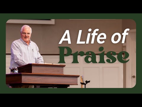 A Life of Praise | February 05, 2023 | The Way of Wisdom