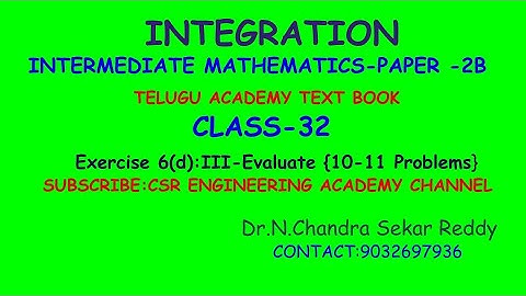 INTEGRATION-CLASS-32-INTER MATHS-EXERCISE-6 d-III-EVALUATE-{7-9 PROBLEMS}CSR ENGINEERING ACADEMY
