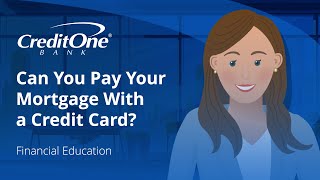 Can You Pay Your Mortgage With a Credit Card? | Credit One Bank