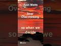 Alan watts on thinking too much #quotes #positivevibes #taoism #psychology #affirmations #alanwatts
