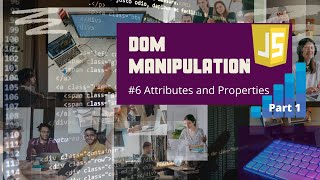 Dom Manipulation 06 Part 1 | Attributes and DOM Properties | Codefreak|