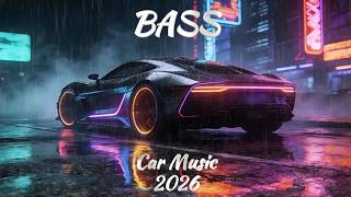 BASS BOOSTED CAR MUSIC 2026 🔊 EDM Night Driving Mix
