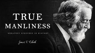 True Manliness by James F. Clarke | A Powerful Life Lesson Every Young Man Must Hear