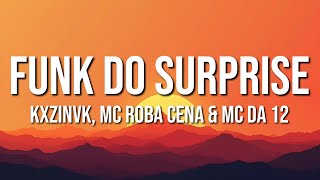 KXZINVK, Mc Roba Cena & MC Da 12 - FUNK DO SURPRISE (Lyrics)