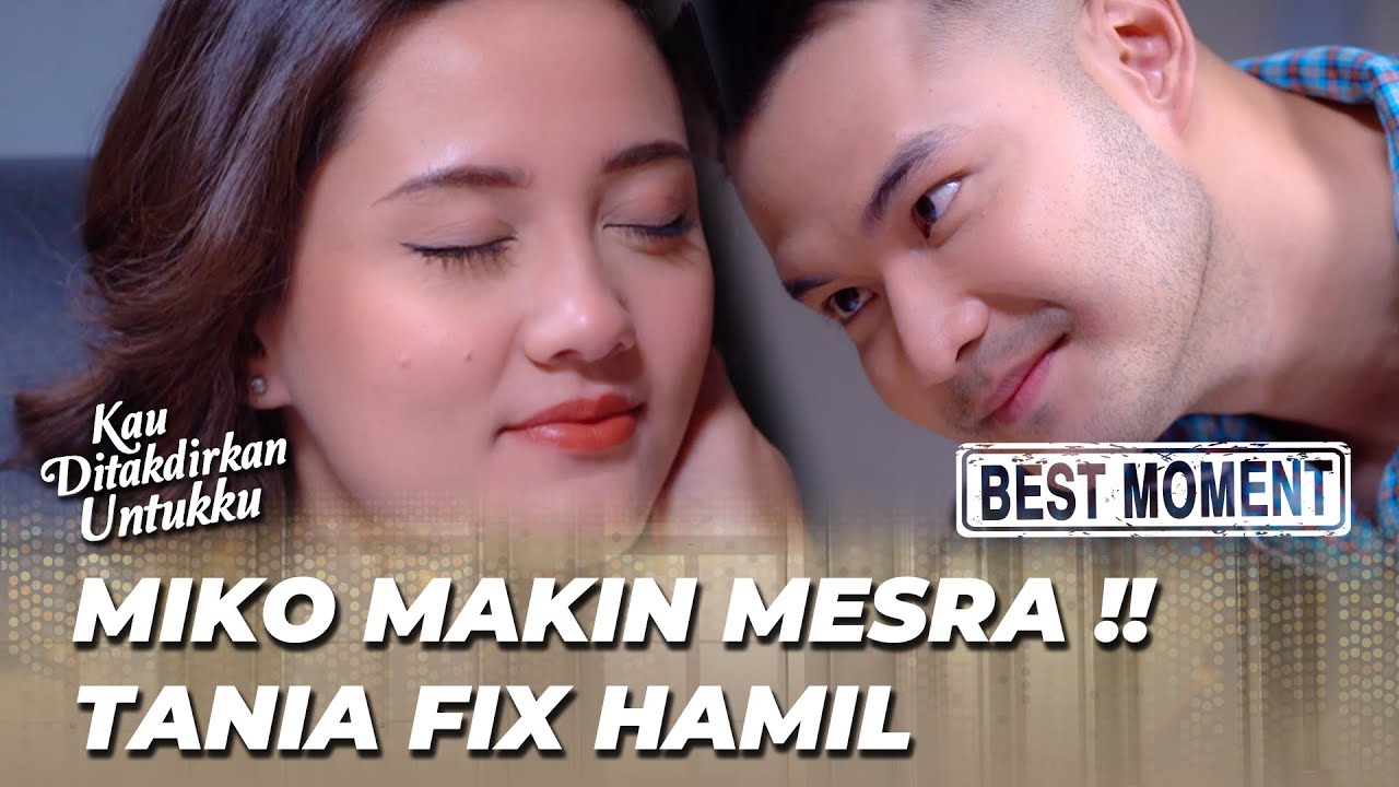 BEST MOMENT KABAR BAIK BUAT MIKO ‼️ TANIA HAMIL 🥰 - KAU DITAKDIRKAN UNTUKKU