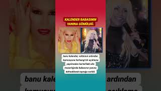 Banu Kalender Kartal'da yer alan aile mezarlığında babasının yanına sessizce defnedilmiştir.
