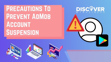 Precautions To Prevent AdMob Account Suspension