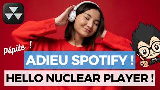 Adieu Spotify Nuclear Player Lecteur Gratuit