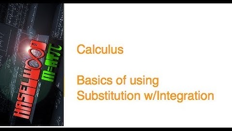 Calculus - 6.2 Notes Example 3:  Substitution Basics w/Integration