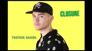 Trevor Daniel- closure