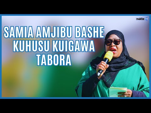 SAMIA AMJIBU BASHE KUHUSU KUIGAWA TABORA TUTALIANGALIA KWA UNDANI