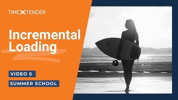 TimeXtender Summer School: Video 5 Incremental Loading