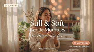 Still & Soft — Peaceful Morning Music | Lo-Fi, Bossa Nova & Cozy Study Playlist screenshot 3