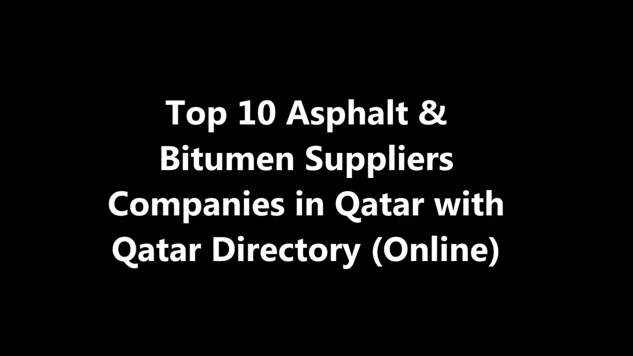 Top 10 Asphalt & Bitumen Suppliers Companies in Doha, Qatar