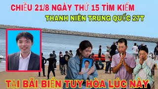 AFTERNOON OF 8/21: DAY 15 OF SEARCH FOR 27-YEAR-OLD CHINESE MAN AT TUY HOA BEACH, THE TEAM HAS RE...