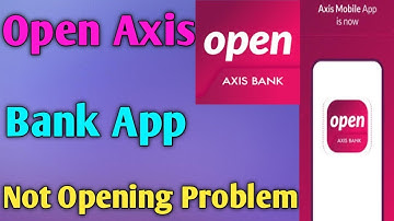 Open Axis Bank App Not Opening Problem Solved 2024