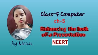 Enhancing the Look of a Presentation  Class-5 Computer ch-5