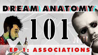 Dream Anatomy 101: Associations