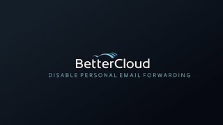 BetterCloud Feature Highlight: Disable Personal Email Forwarding