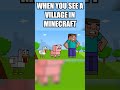 When you see a village in Minecraft #minecraft #shorts