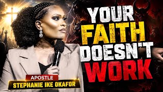 why your faith is not working for you || Apostle Stephanie ike okafor #faithingod