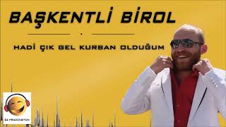 Başkentli Birol - Çık Gel Kurban Olduğum