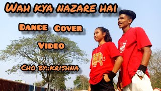 Wah Kya Nazare Hai-||Dance cover video||Choreography krishna chetry .. 2022