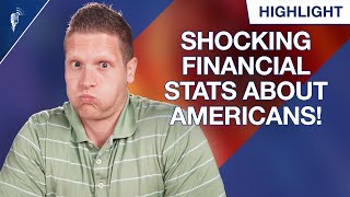 Shocking Financial Stats About Americans That Will Disturb You!