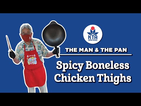 KTA's The Man & The Pan - Spicy Boneless Chicken Thighs