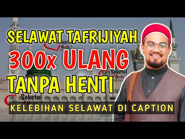 SELAWAT TAFRIJIYAH 300x TANPA HENTI & KHAFIATNYA - Ustaz Nazrul Nasir class=