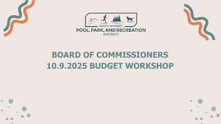 10 9 25 NWPPRD Board of Commissioners Budget Workshop