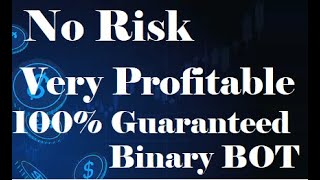 No Loss, No Risk, 100% Profitable Binary Bot