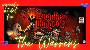 Darkest Dungeon Part 4  - The Warrens