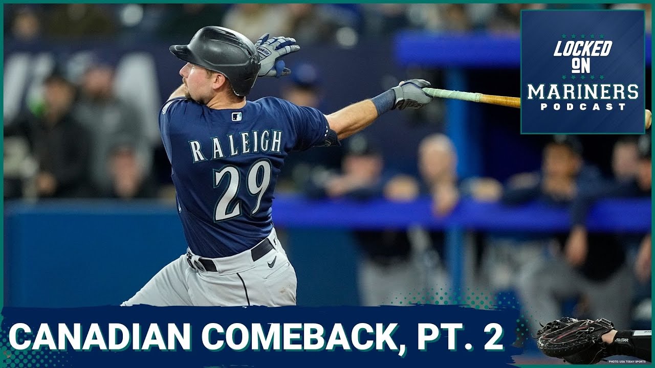 Bonus Episode The Mariners Complete Epic Comeback In Toronto... Again