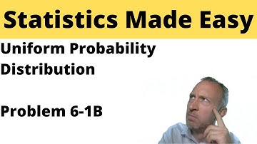 Statistics - Module 6  - Uniform Probability Distributions - Problem 6-1B
