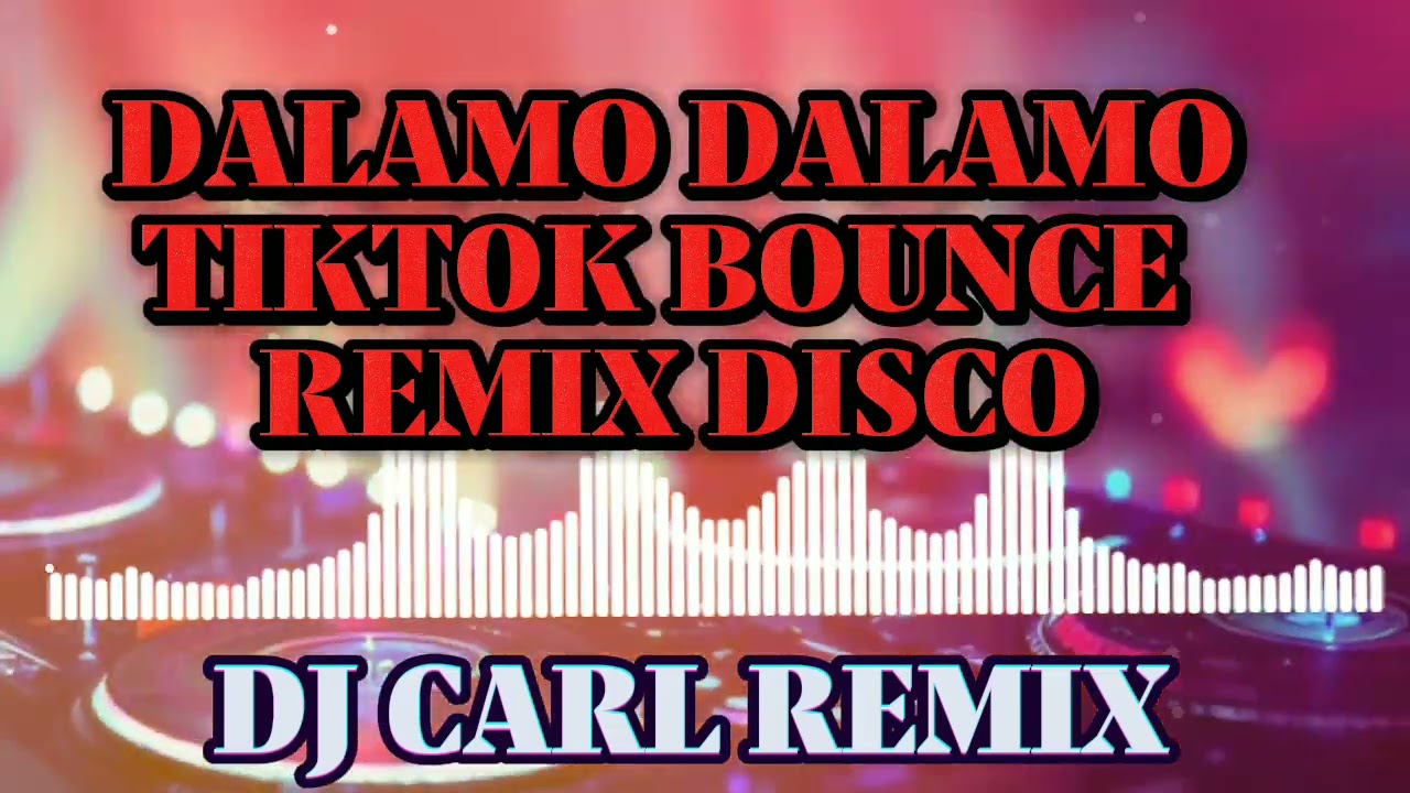 Dalamo Dalamo Bounce Tiktok Remix Disco ( By Dj Carl Remix )